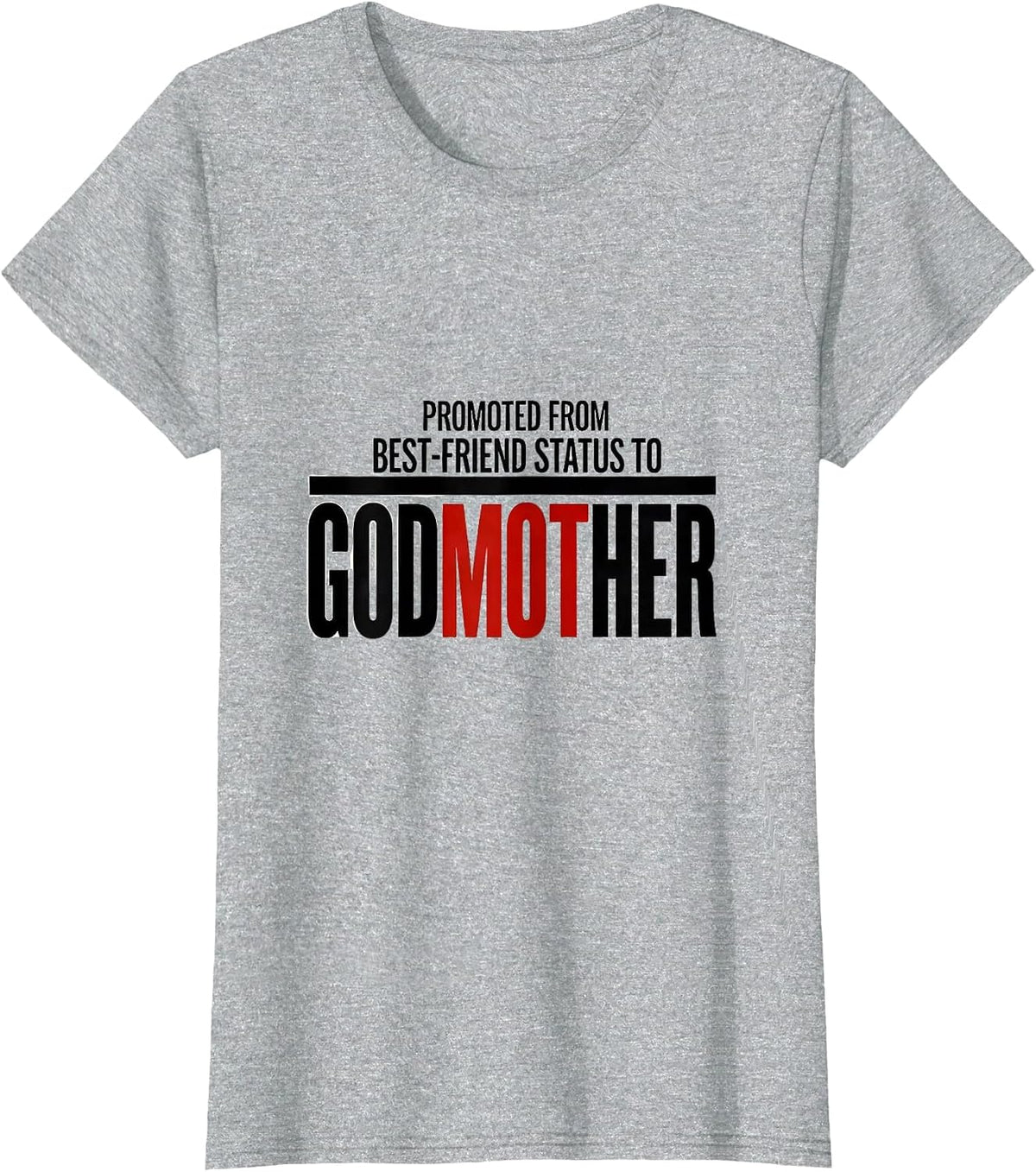 Promoted From Best-Friend Status To Godmother Funny T-Shirt - Heather Grey