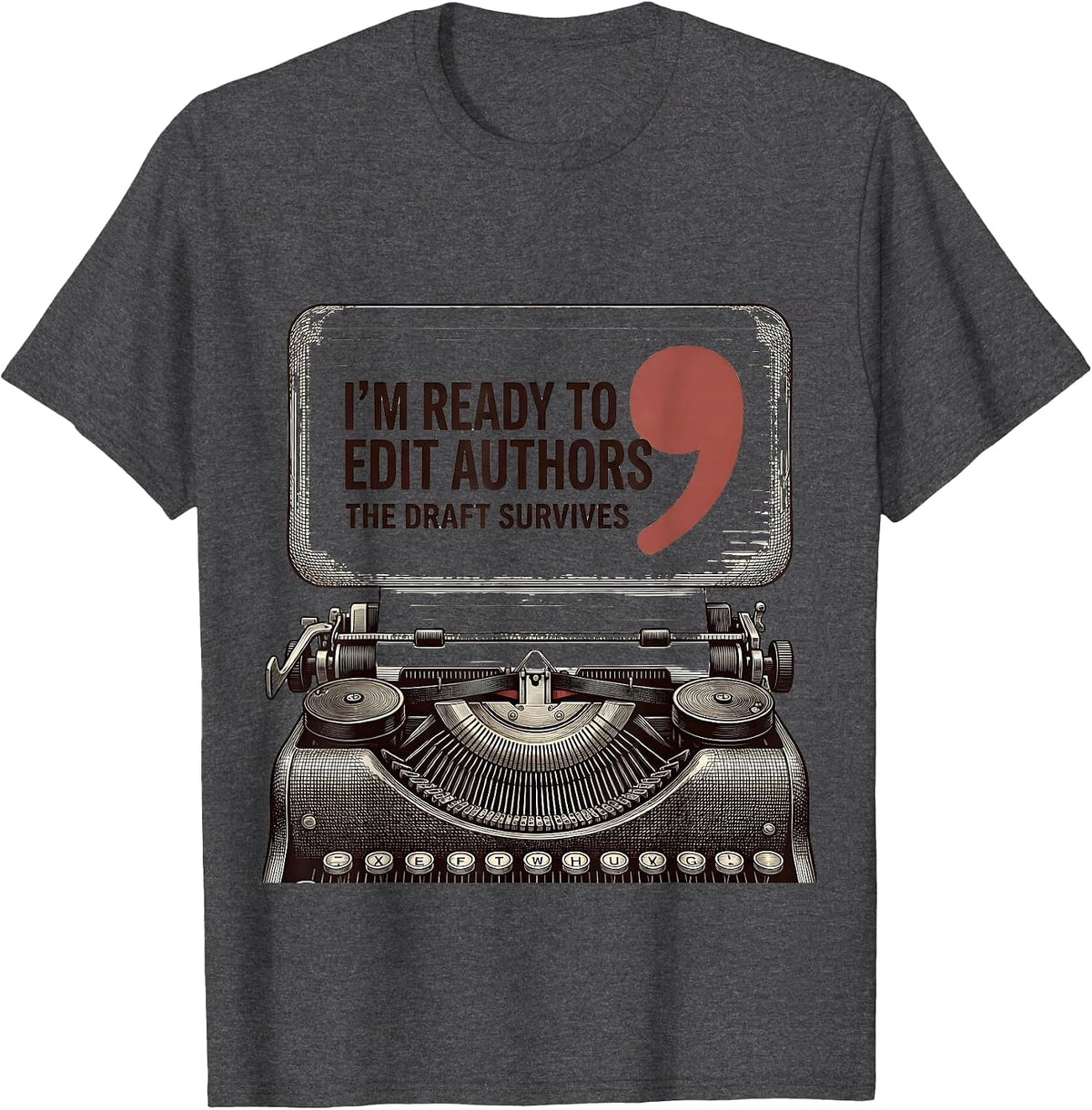 Men's I'm Ready To Edit Authors The Draft Survives Funny T-Shirt - Dark Heather Grey