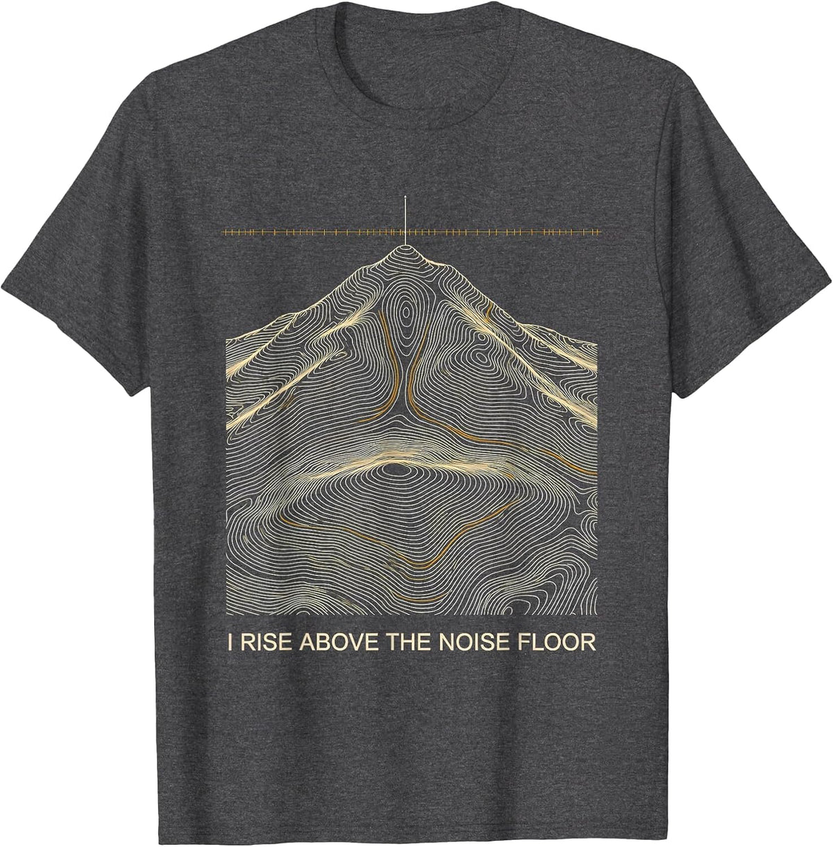 I Rise Above The Noise Floor Funny Ham Radio Operator Humor T-Shirt - Dark Heather Grey