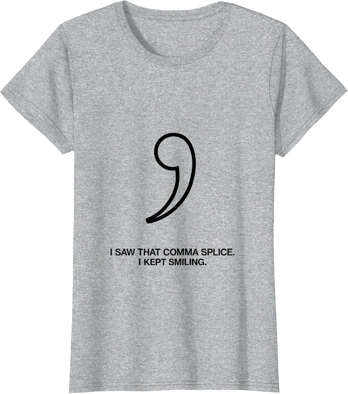 Women's I Saw That Comma Splice I Kept Smiling Funny Grammar Teacher T-Shirt - Heather Grey