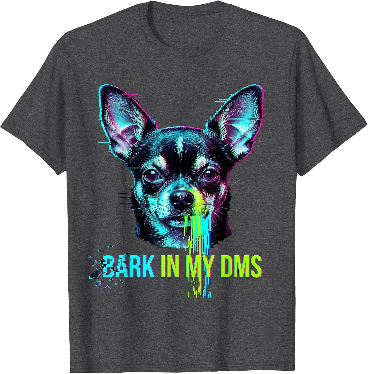 Bark In My DMs Funny Chihuahua Meme Glitch Datamosh T-Shirt - Dark Heather Grey