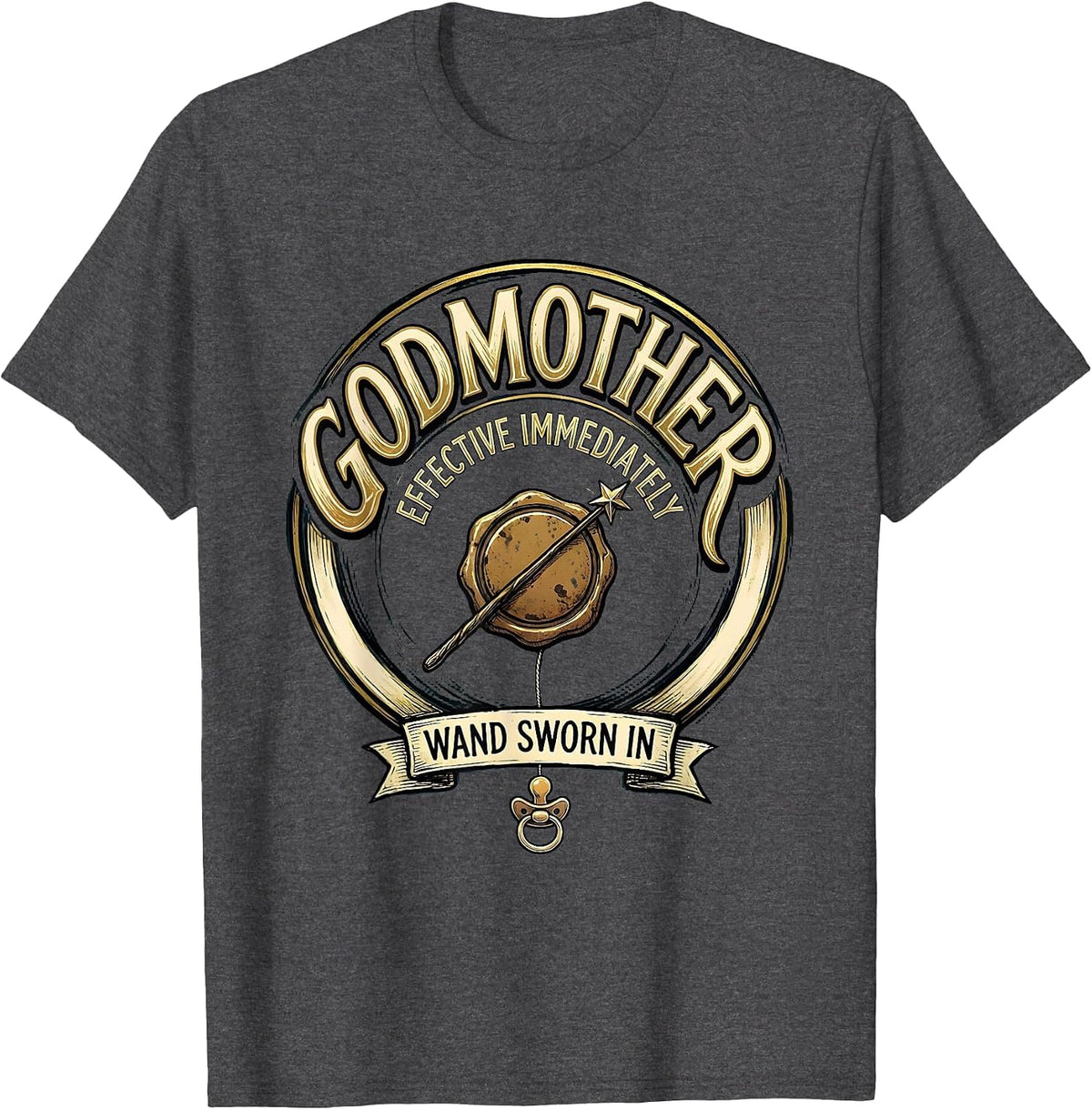 Godmother Effective Immediately, Wand Sworn In Fairy T-Shirt - Dark Heather Grey