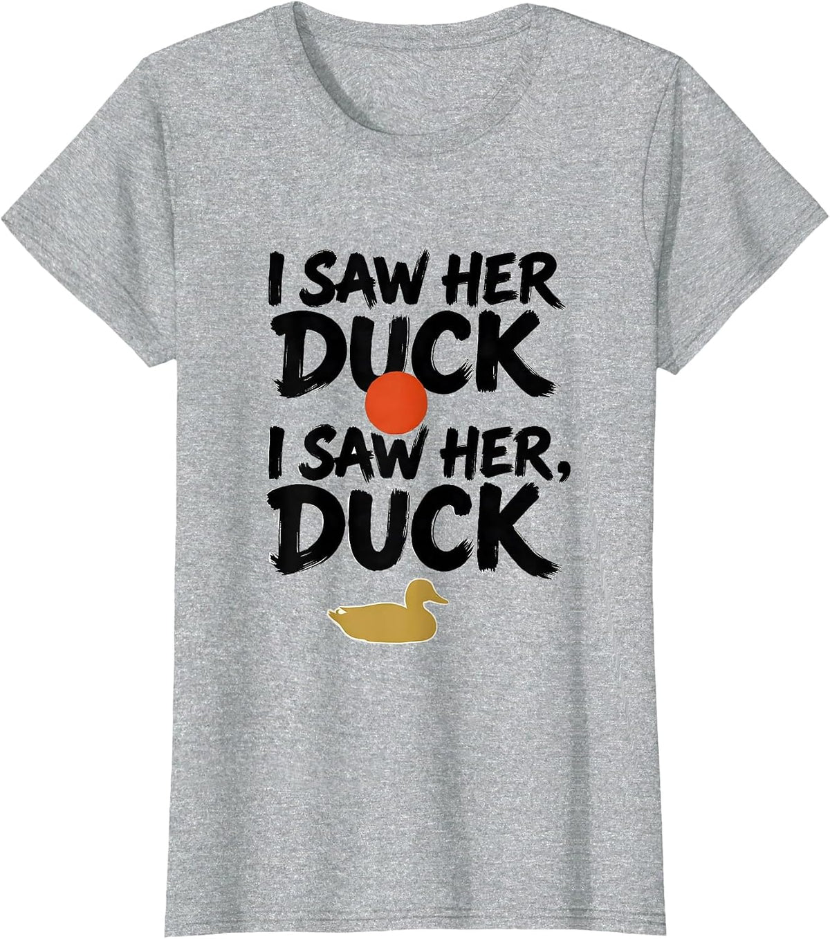 I saw her duck I saw her, duck Funny Grammar Teacher T-Shirt - Heather Grey