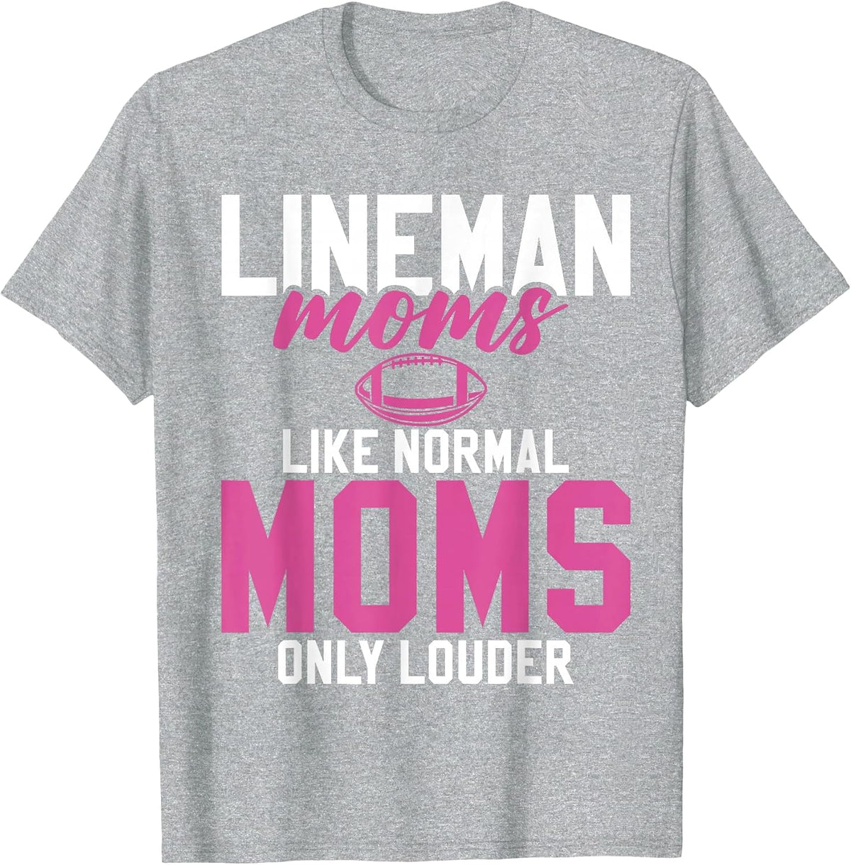 Lineman Moms Like normals Moms only Louder Lineman Mom T-Shirt - Heather Grey
