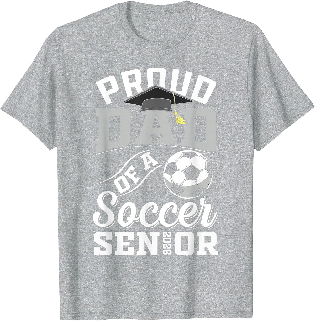 Proud Dad of a Soccer Senior Class of 2026 Graduation T-Shirt - Heather Grey