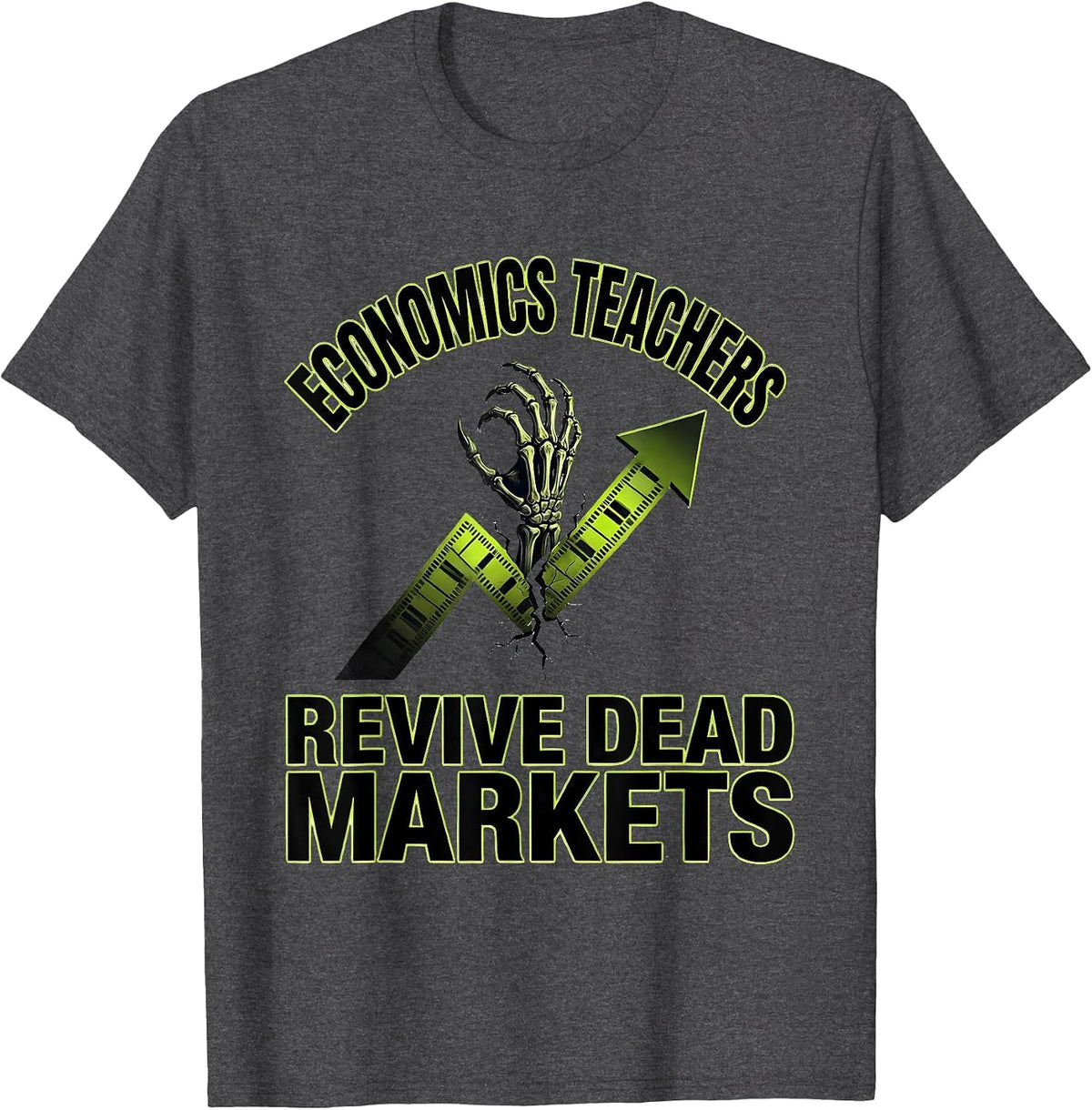 Economics Teachers Revive Dead Markets Funny Zombie T-Shirt - Dark Heather Grey