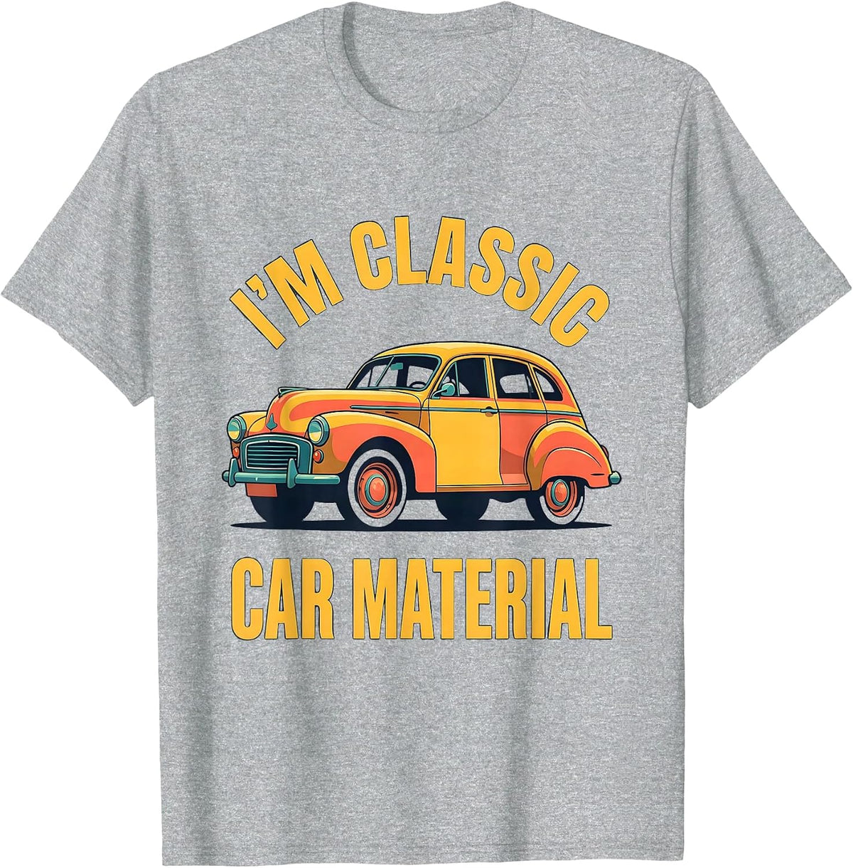 Men's I'm Classic Car Material Funny Classic Car Guy Vintage T-Shirt - Heather Grey