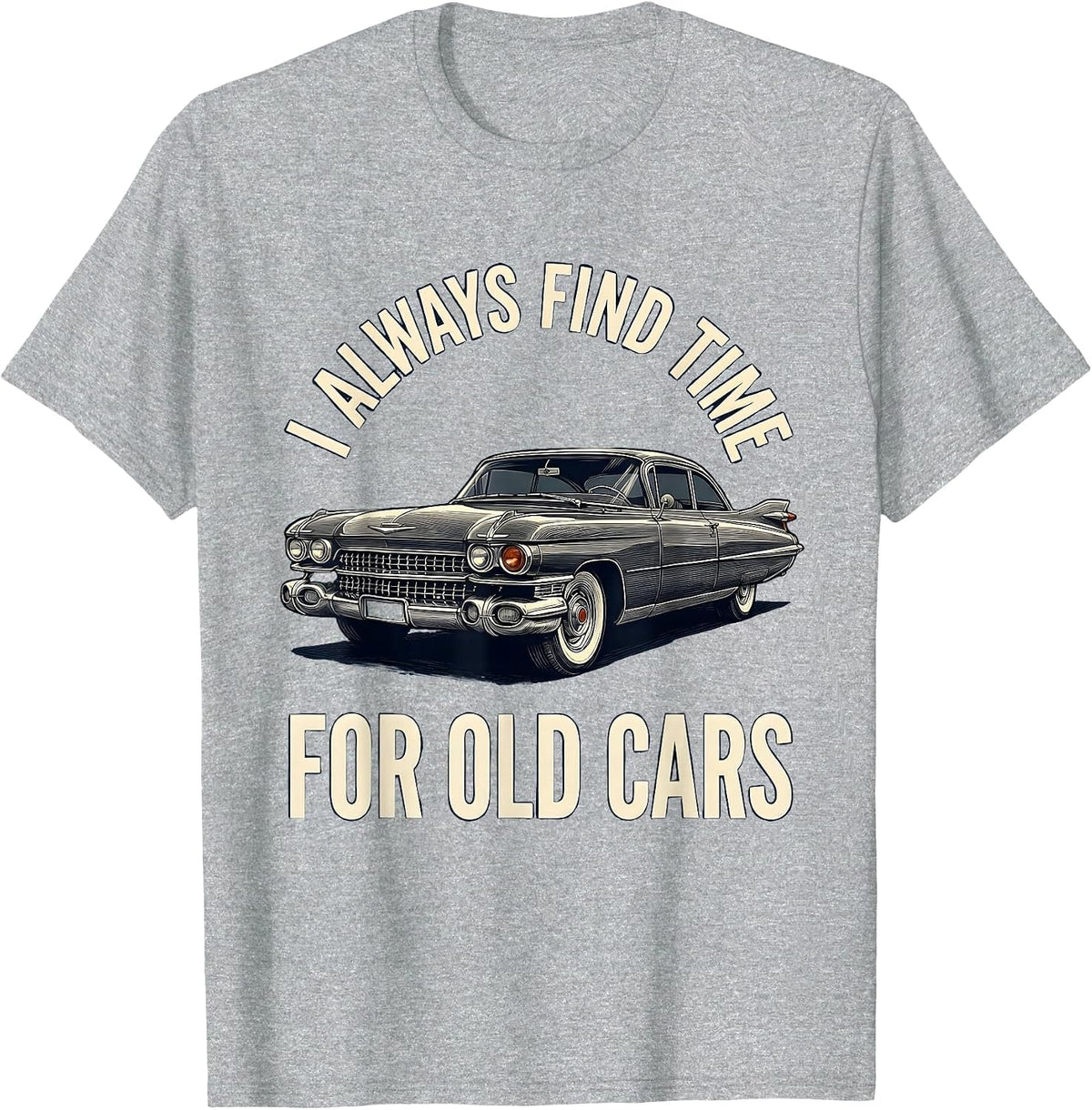Men's I Always Find Time For Old Cars Classic Car Guy Vintage T-Shirt - Heather Grey