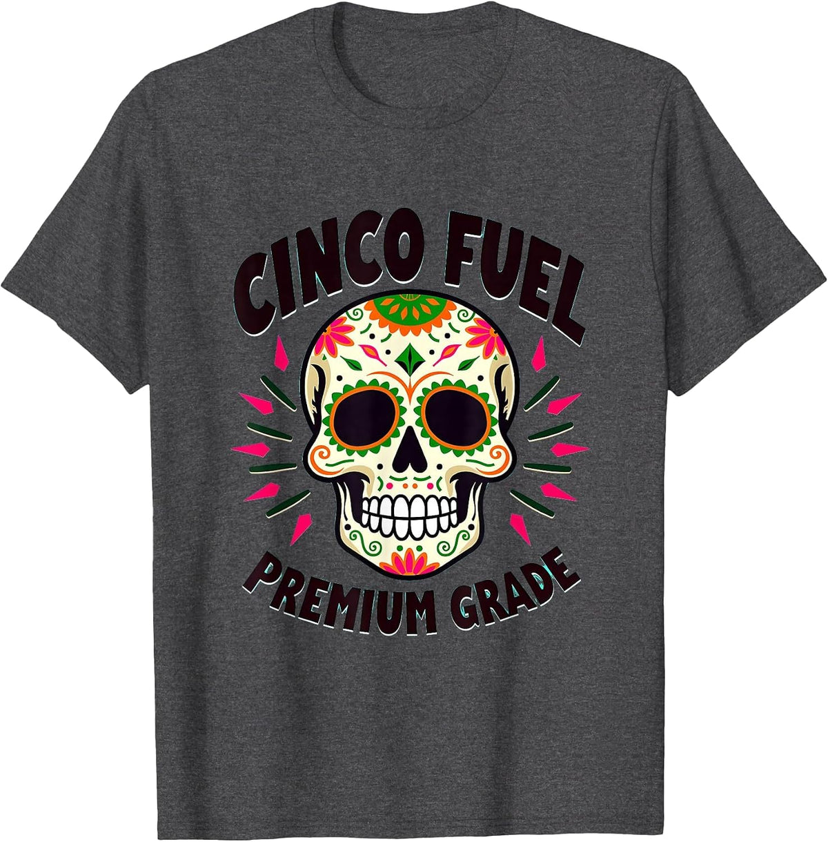 Cinco Fuel Premium Grade Cinco de Mayo Design T-Shirt - Dark Heather Grey