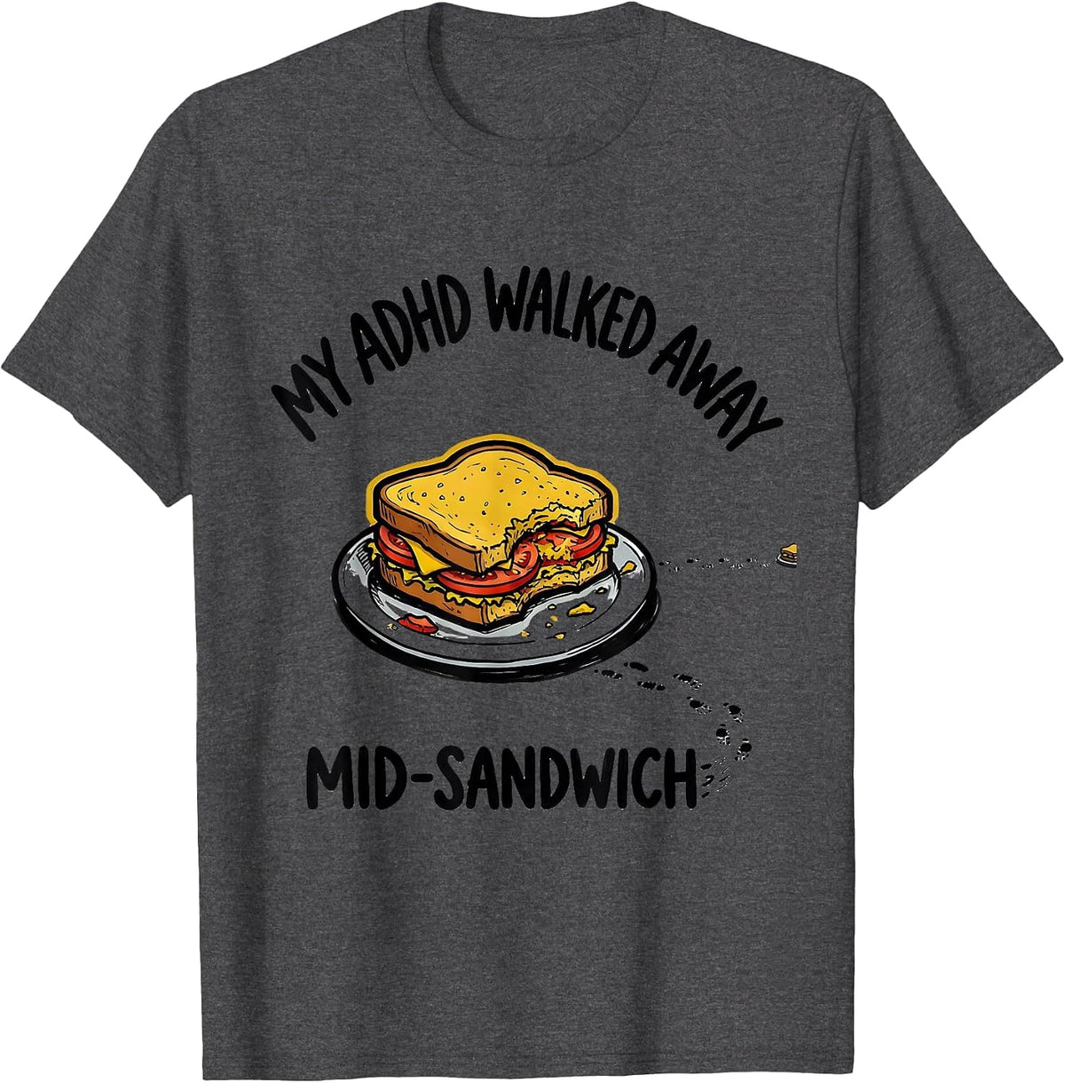 Men's My ADHD Walked Away Mid-Sandwich Funny Neurodivergent ADHD T-Shirt - Dark Heather Grey