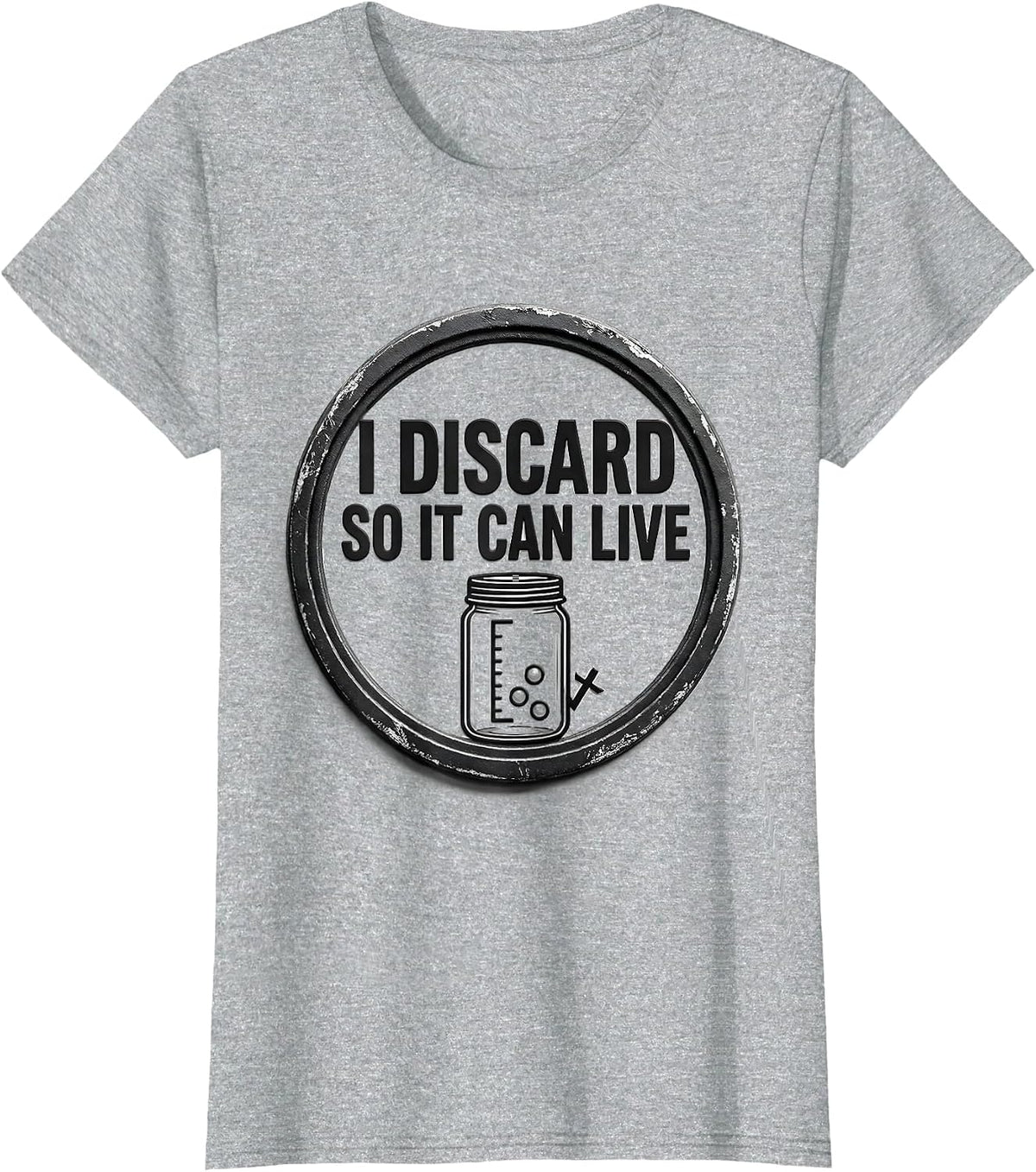 I Discard So It Can Live Funny Baking Sourdough Starter Gift T-Shirt - Heather Grey
