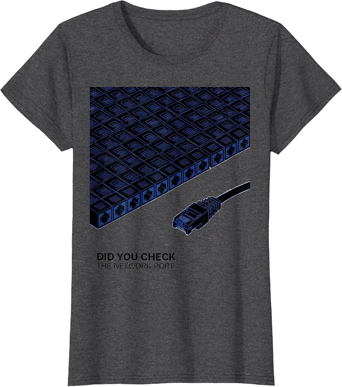 Women's Did You Check The Network Port Funny IT Tech Support Nerd T-Shirt - Dark Heather Grey