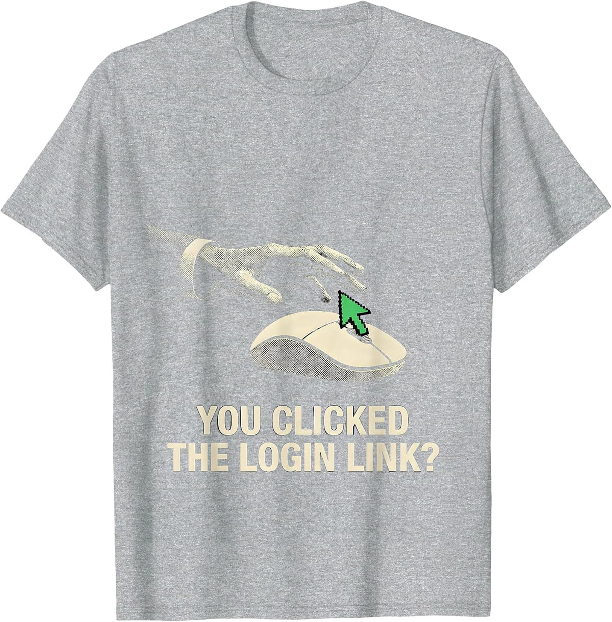 Men's You Clicked The Login Link? Funny Cybersecurity IT Sysadmin T-Shirt - Heather Grey