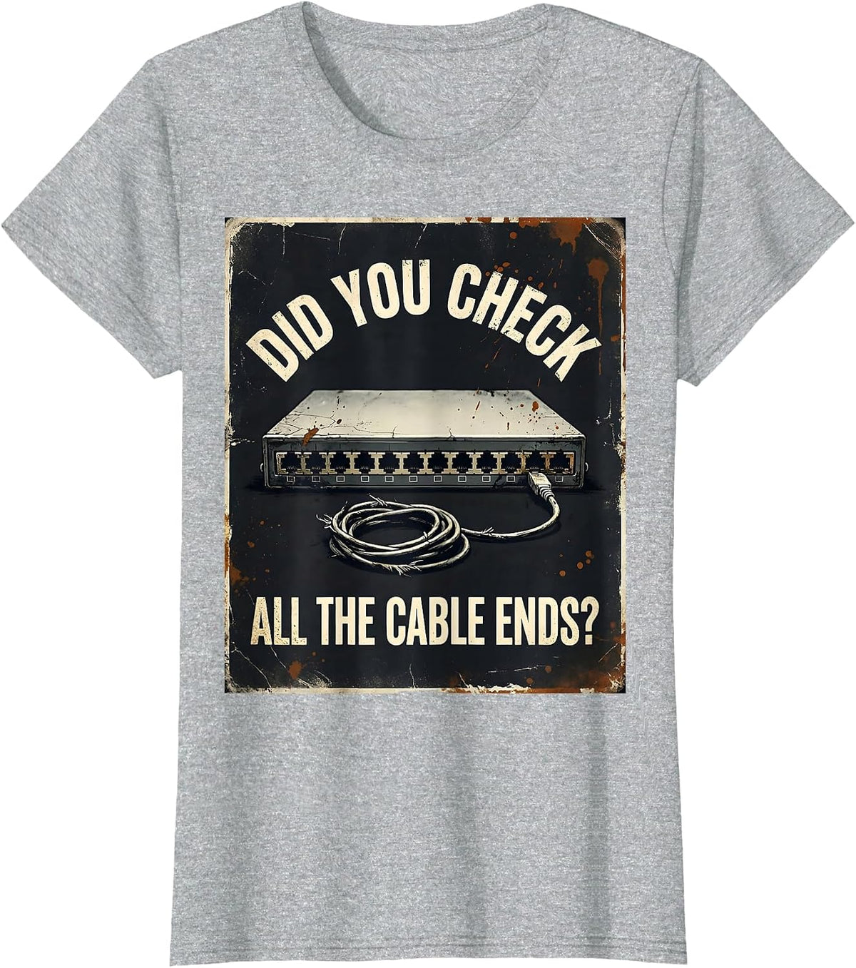Did You Check All The Cable Ends Funny IT Tech Support Gift T-Shirt - Heather Grey