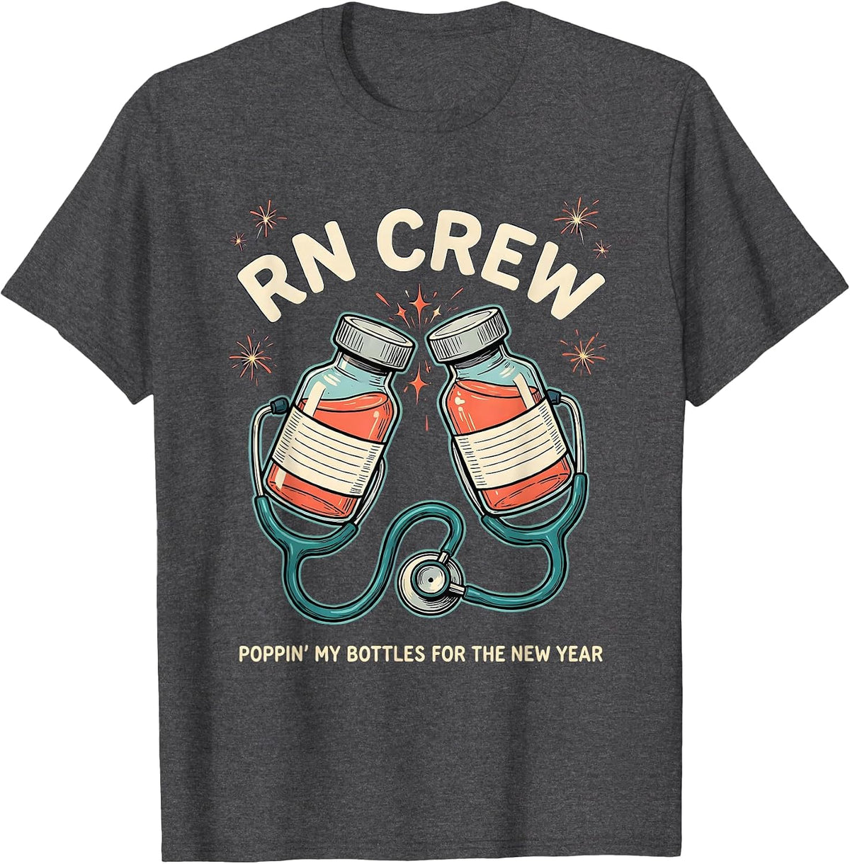 Men's RN CREW POPPIN' MY BOTTLES FOR THE NEW YEAR Nurse T-Shirt - Dark Heather Grey