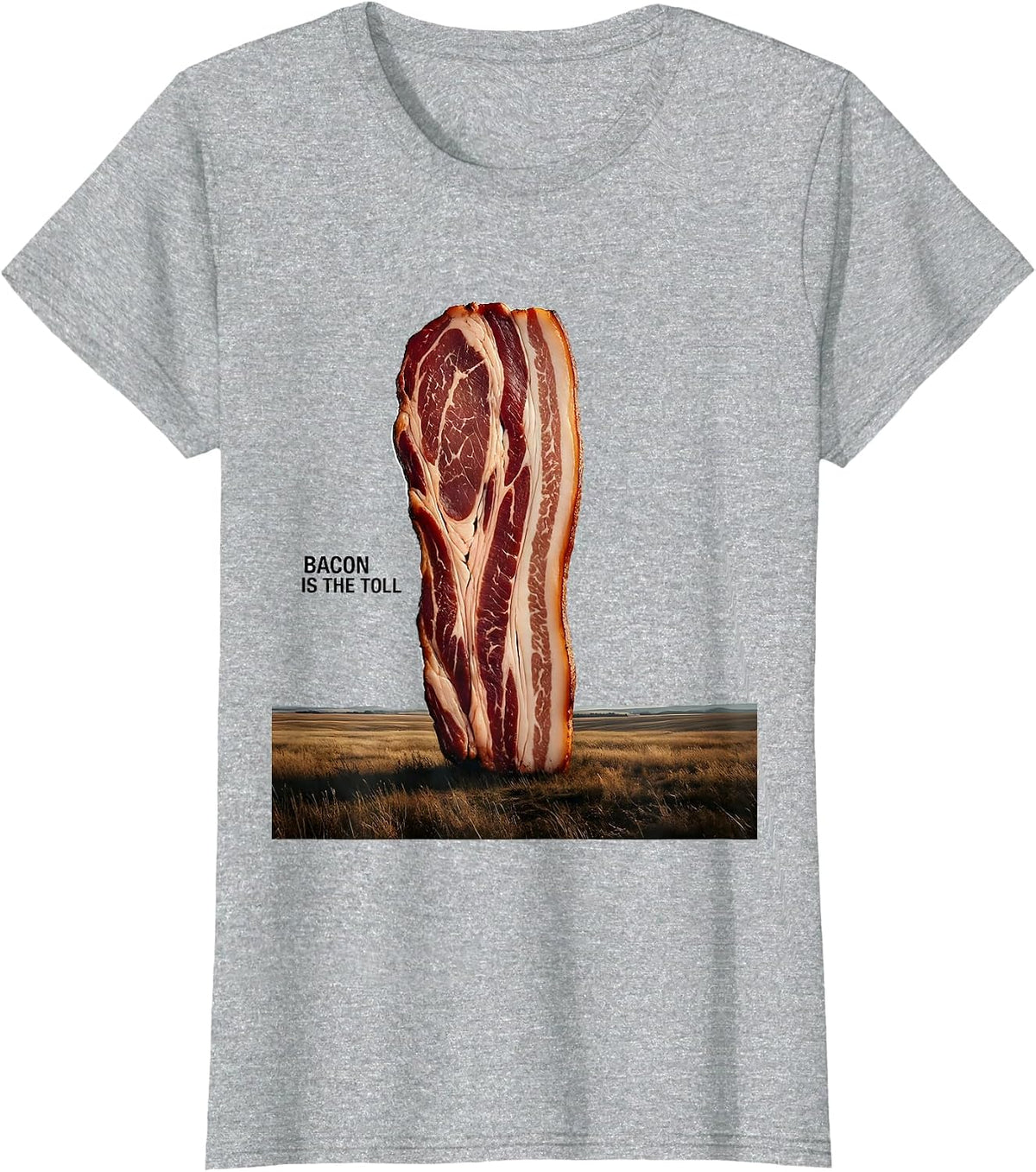 Bacon Is The Toll Funny Foodie Pig Lover Humor T-Shirt - Heather Grey