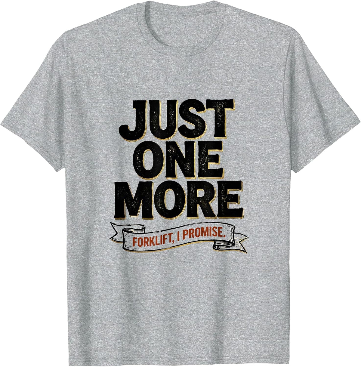 Men's Just One More Forklift I Promise Funny Car Guy Garage T-Shirt - Heather Grey