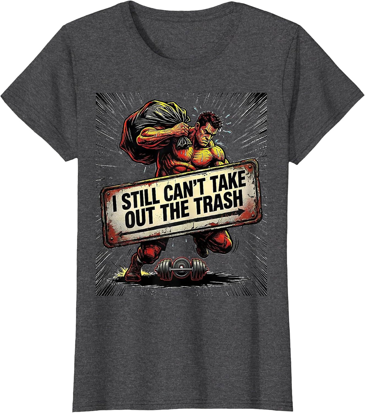 Women's I Still Can't Take Out The Trash Funny Gym Workout T-Shirt - Dark Heather Grey