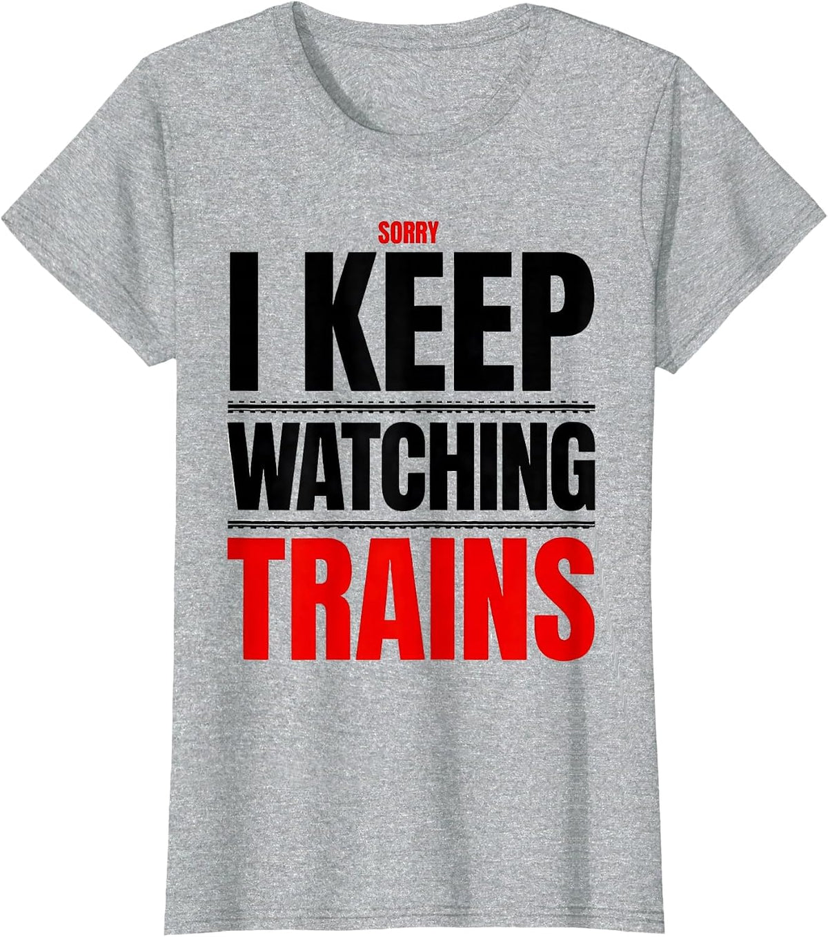 Women's Sorry I Keep Watching Trains Vintage Steam Train Enthusiast T-Shirt - Heather Grey