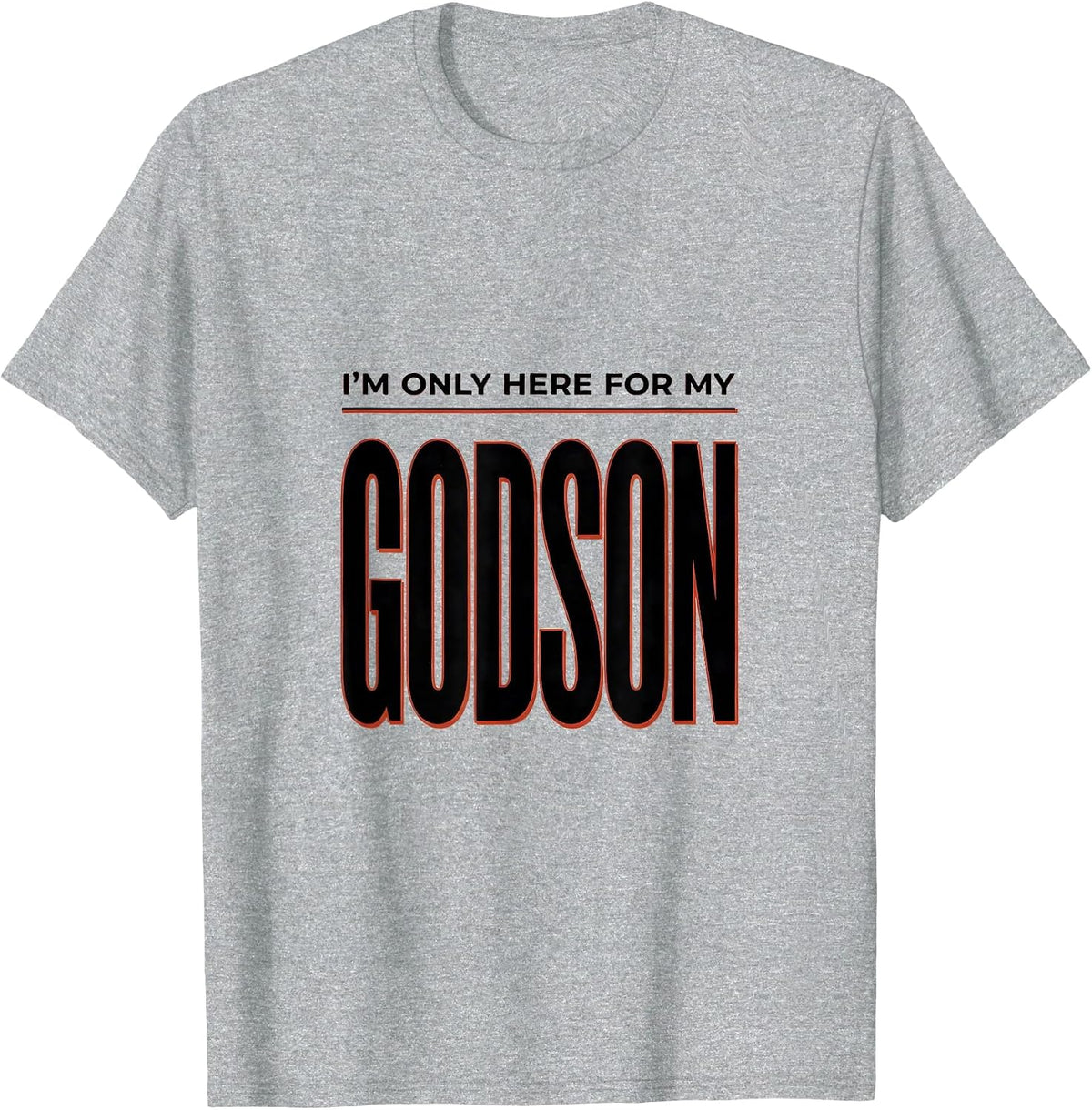 Men's I'm Only Here For My Godson Funny Godparent Gift Godfather T-Shirt - Heather Grey