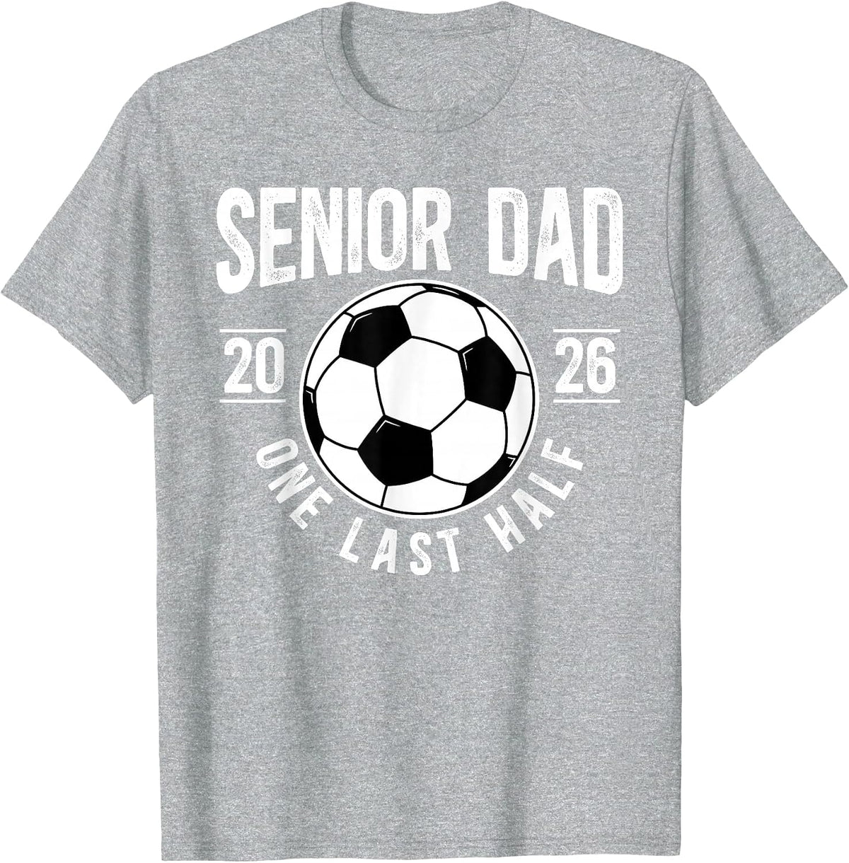 Soccer Senior Dad 2026 Last Half Soccer Senior Father T-Shirt - Heather Grey
