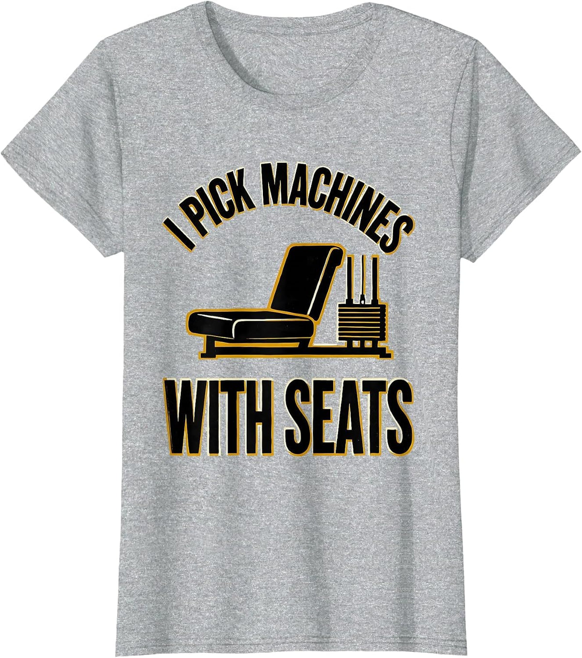 Women's I Pick Machines With Seats Funny Gym Workout Weightlifting T-Shirt - Heather Grey
