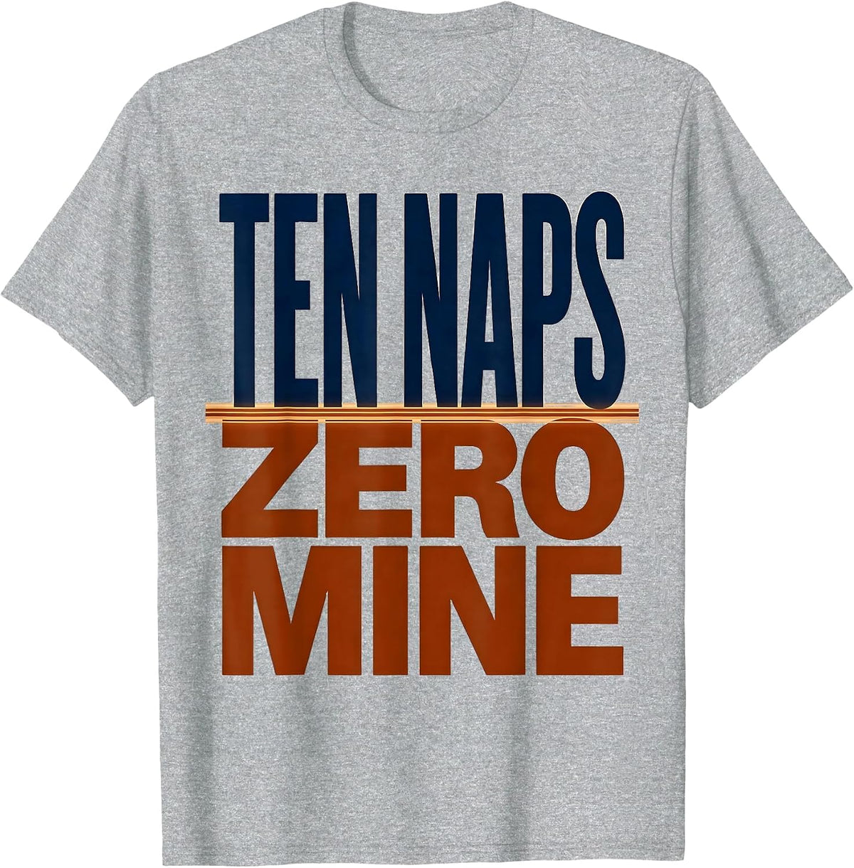 Men's Ten Naps Zero Mine Funny Daycare Provider Childcare Teacher T-Shirt - Heather Grey