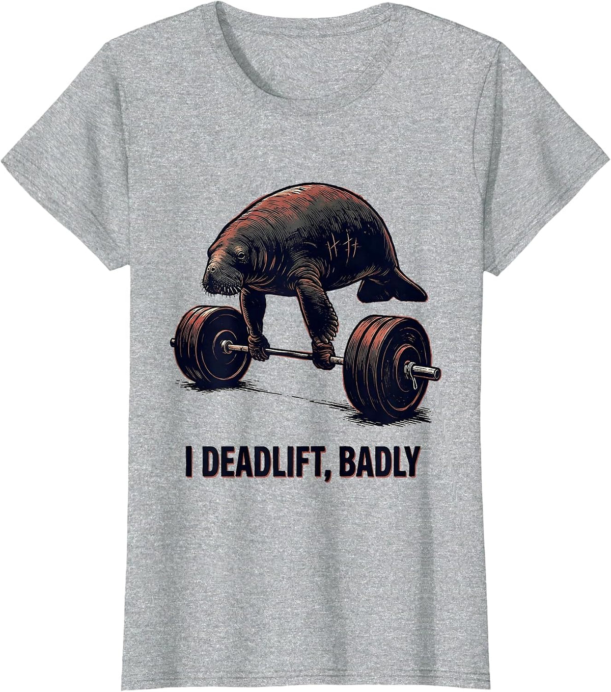 I Deadlift, Badly Funny Gym Weightlifting Workout Humor T-Shirt - Heather Grey