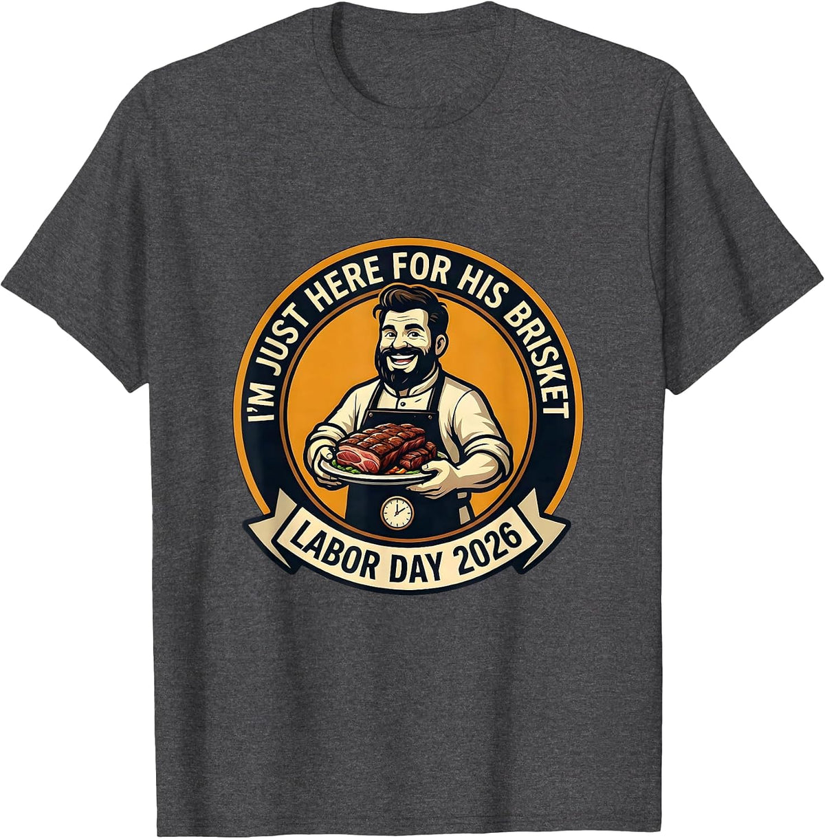 I'm Just Here For His Brisket Funny BBQ Dad Labor Day T-Shirt - Dark Heather Grey
