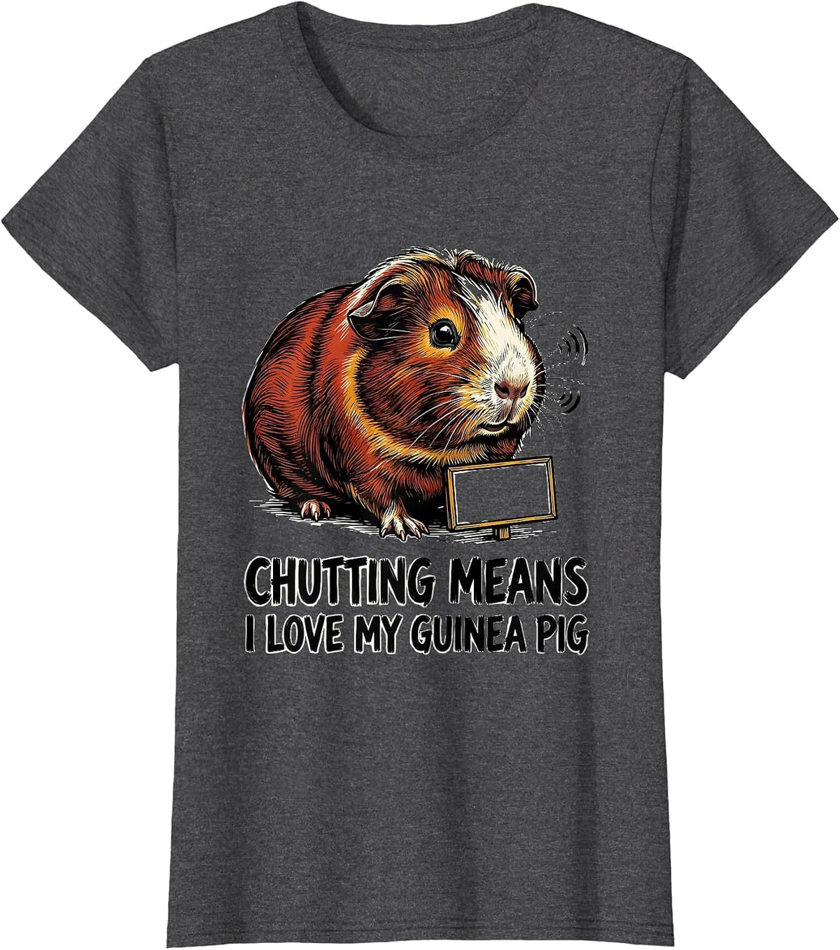 Women's Chutting Means I Love My Guinea Pig Funny Cavy Lover Humor T-Shirt - Dark Heather Grey