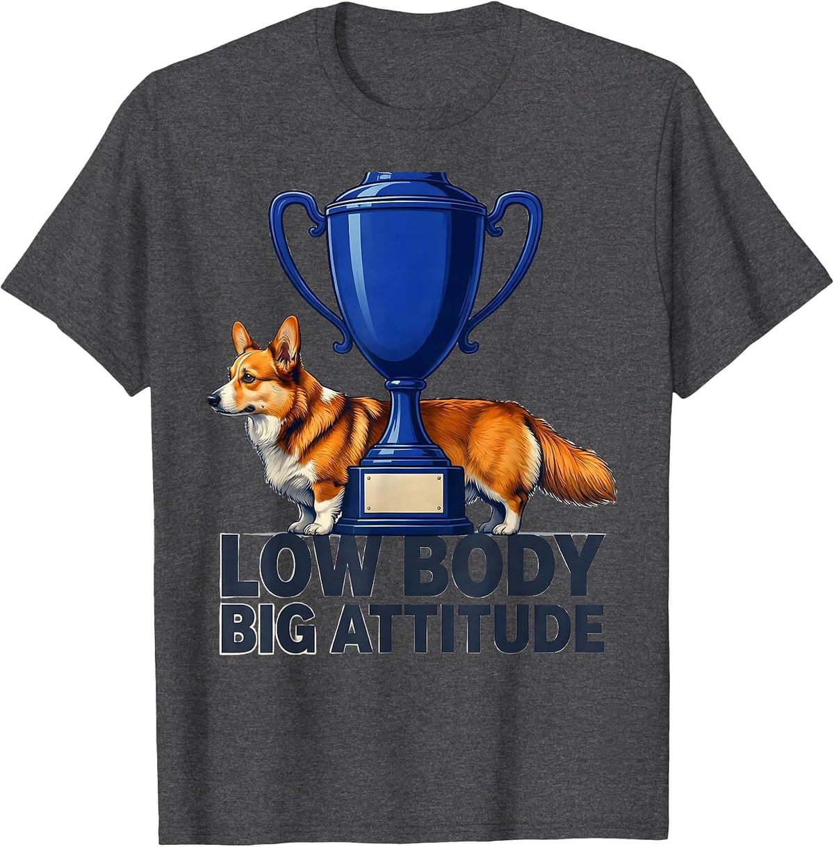 Low Body, Big Attitude Funny Corgi Dog Lover Humor T-Shirt - Dark Heather Grey