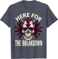 Here for the Breakdown Death Metal Graphic Design T-Shirt - Heather Blue