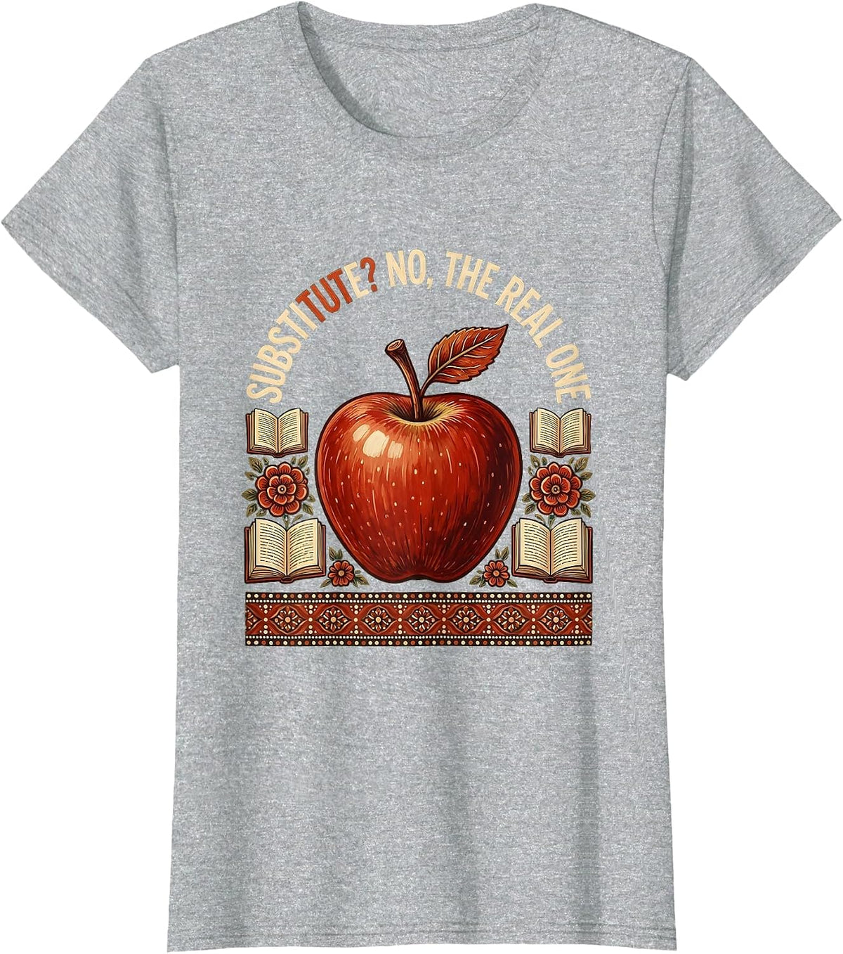 Substitute? No, The Real One Teacher Design T-Shirt - Heather Grey