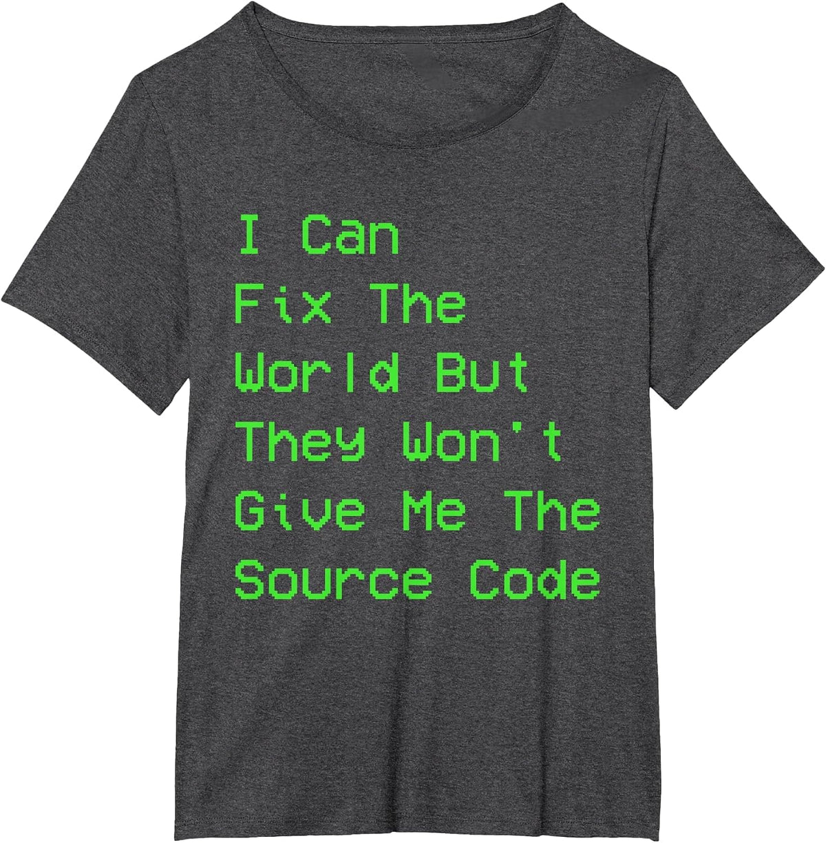 I can fix the World but They Won't give me the Source Code T-Shirt - Dark Heather Grey
