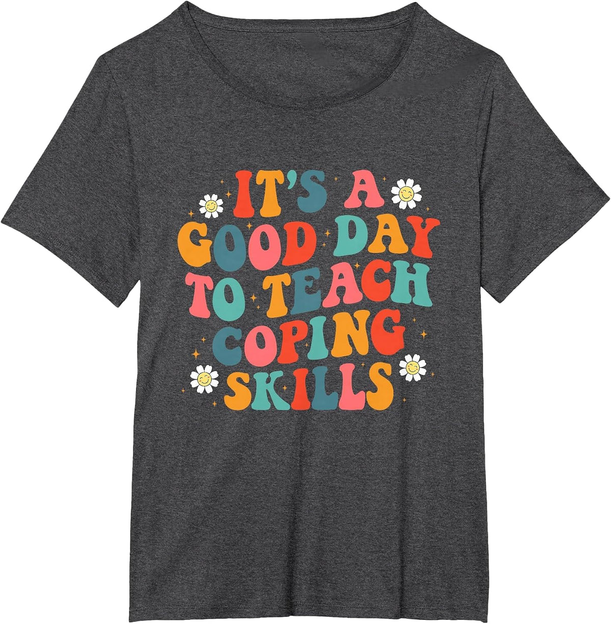 Retro It's A Good Day to Teach Coping Skills Teacher Quote T-Shirt - Dark Heather Grey
