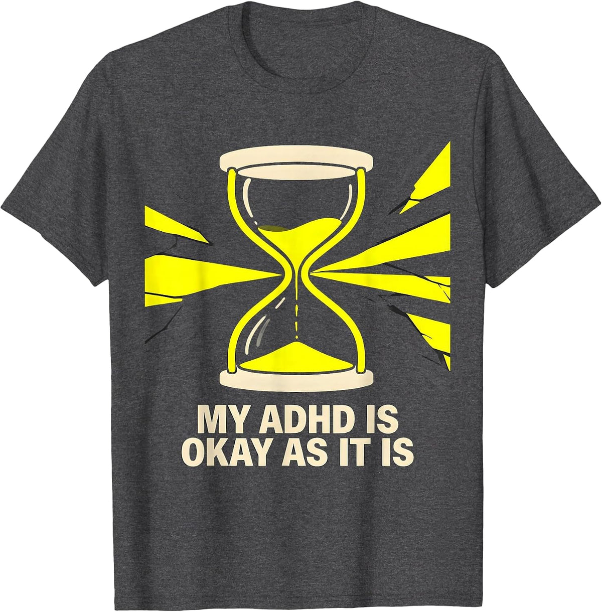 My ADHD Is Okay As It Is Neurodivergent Humor Support T-Shirt - Dark Heather Grey