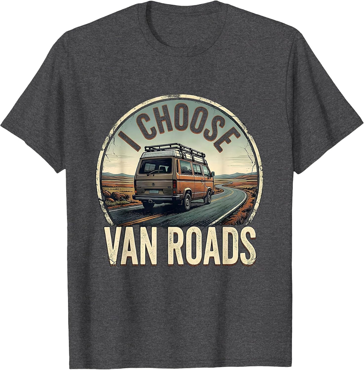 Men's I Choose Van Roads Distressed Van Life Road Trip Badge T-Shirt - Dark Heather Grey