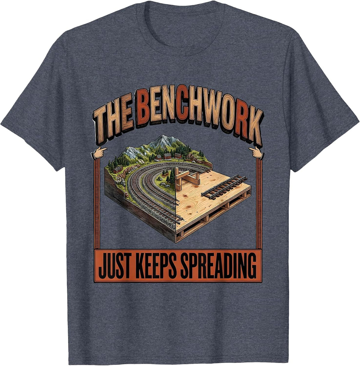 The Benchwork Just Keeps Spreading Funny Model Railroad T-Shirt - Heather Blue
