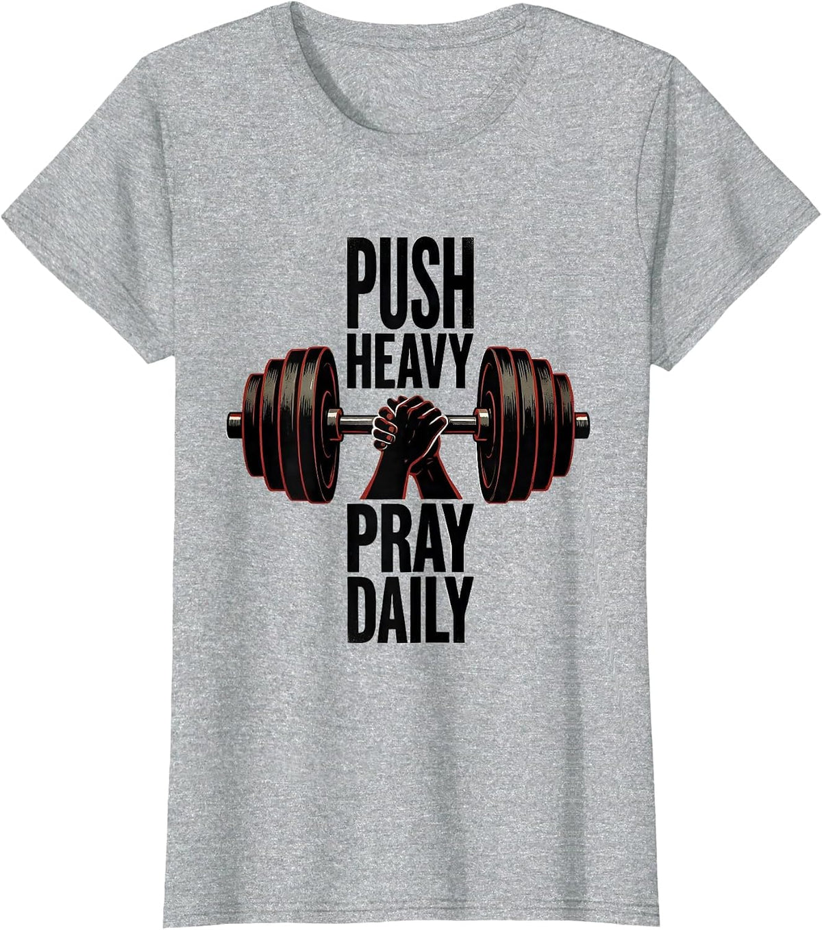Women's Push Heavy Pray Daily Faith-Driven Gym Motivation T-Shirt - Heather Grey