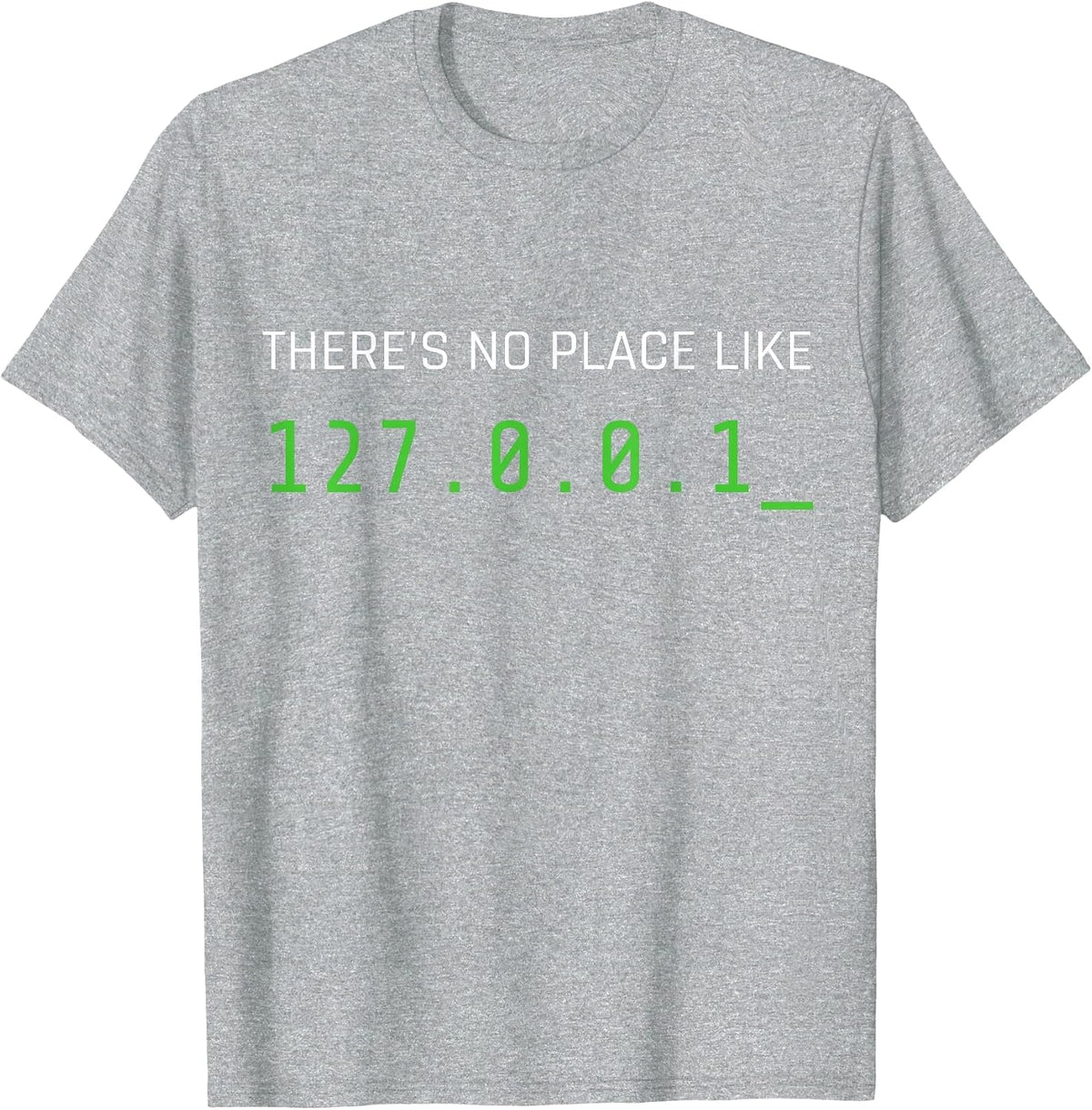 There's No Place Like 127.0.0.1 T-Shirt - Heather Grey
