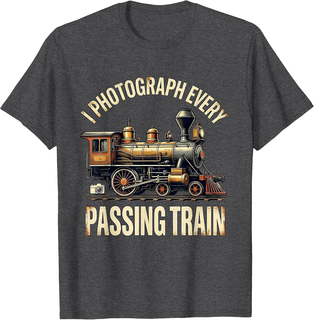 I Photograph Every Passing Train Distressed Train Enthusiast T-Shirt - Dark Heather Grey