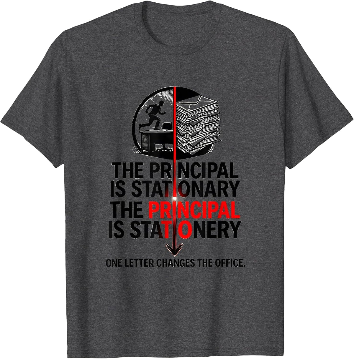Men's The Principal Is Stationary Funny Grammar Teacher Gift T-Shirt - Dark Heather Grey