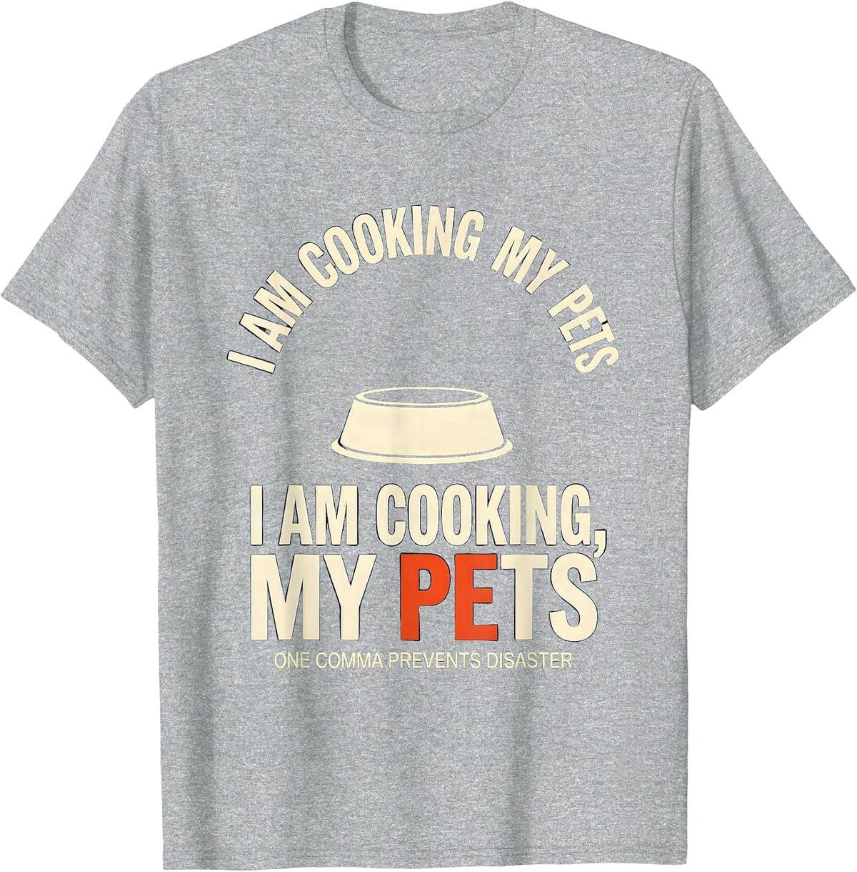 Men's I Am Cooking My Pets Funny Grammar Teacher Gift T-Shirt - Heather Grey