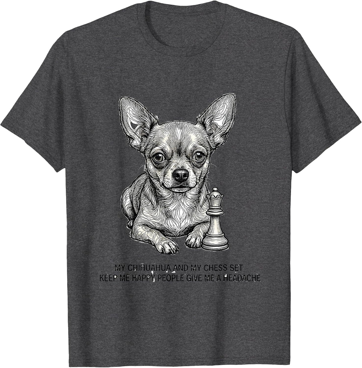 Men's My Chihuahua Keeps Me Happy Funny Pet Lover Gift T-Shirt - Dark Heather Grey