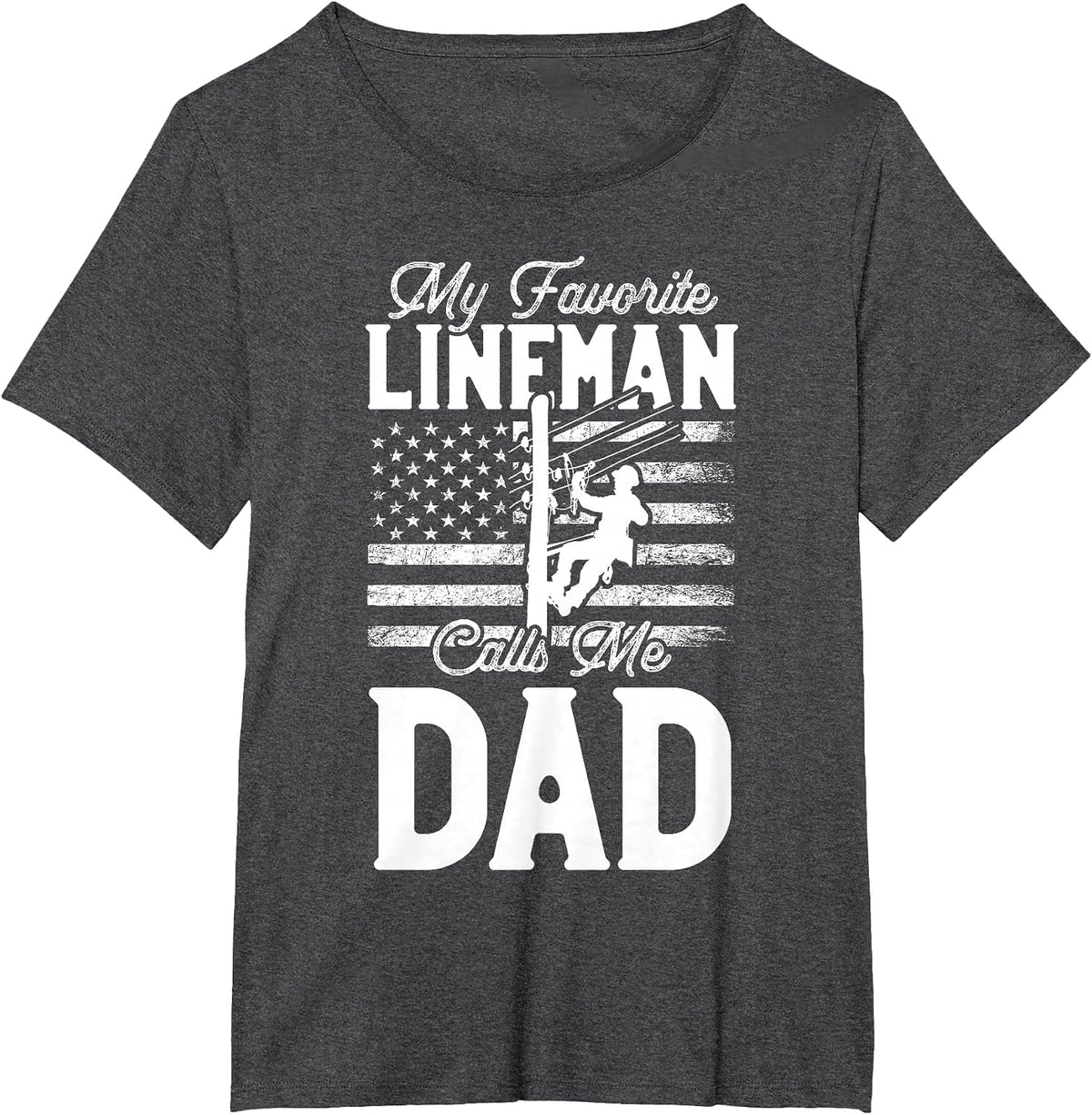 My Favorite Lineman Calls Me Dad - Funny Lineman Dad T-Shirt - Dark Heather Grey