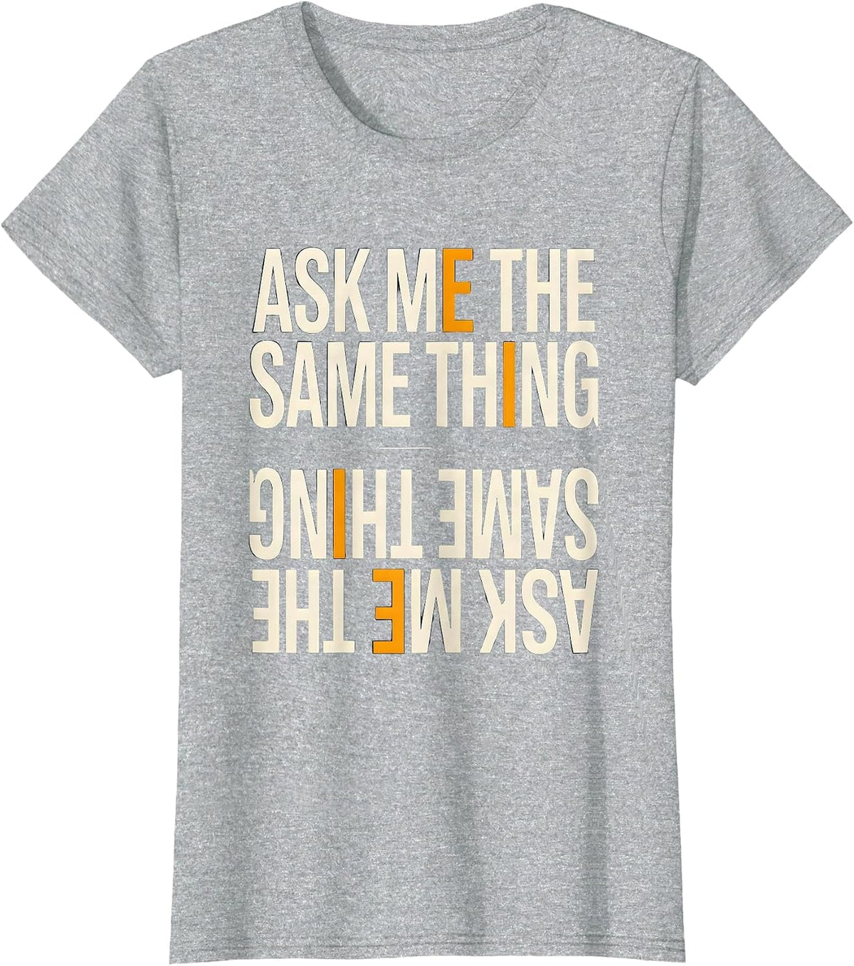 Women's Ask Me The Same Thing Funny Mental Health Counselor T-Shirt - Heather Grey