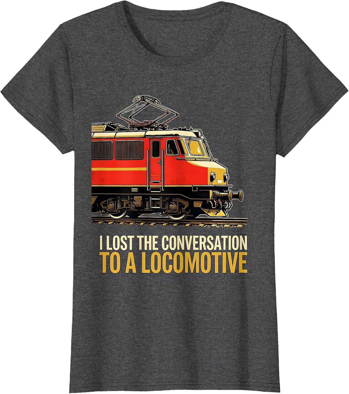 Women's I Lost The Conversation To A Locomotive Funny Train T-Shirt - Dark Heather Grey