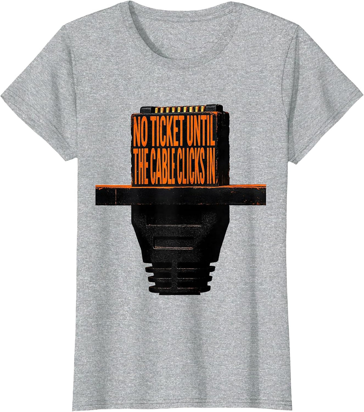 No Ticket Until The Cable Clicks In Funny Tech Support T-Shirt - Heather Grey