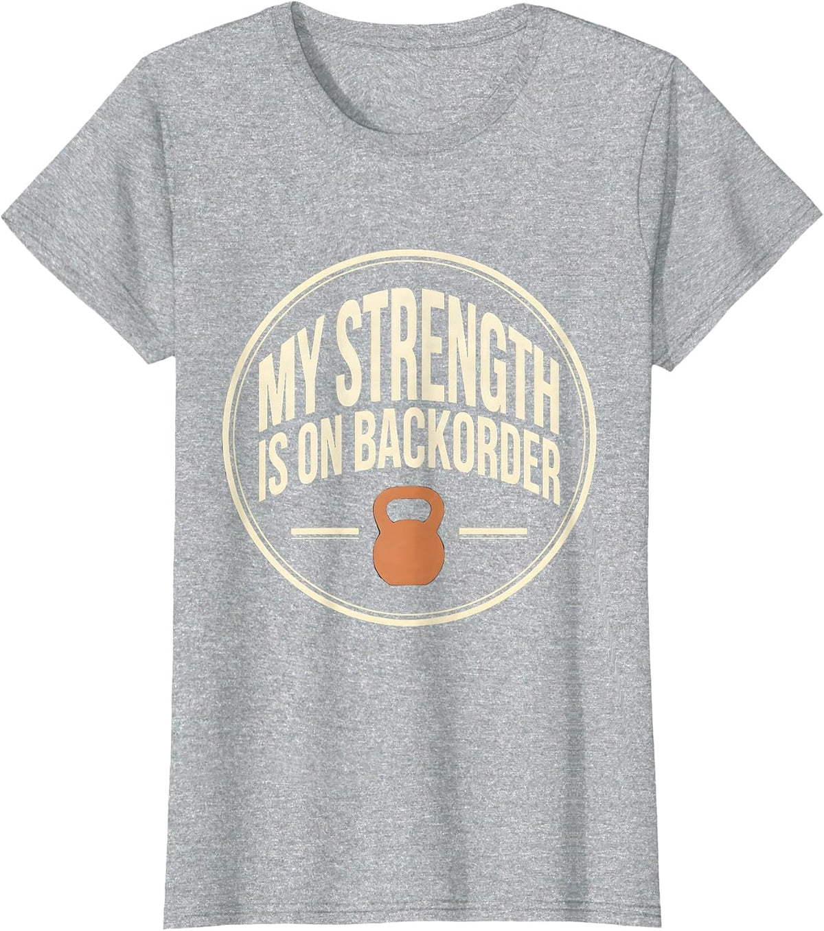 My Strength Is On Backorder Funny Gym Weightlifting Workout T-Shirt - Heather Grey