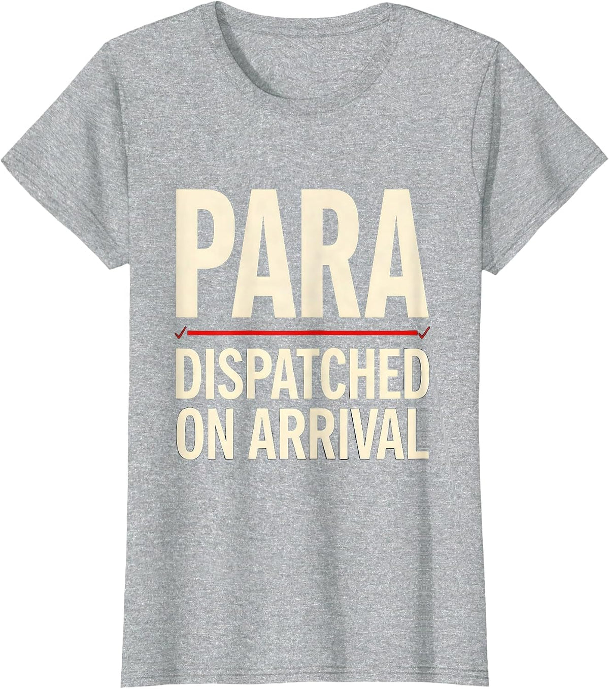 Women's Para Dispatched On Arrival Funny Paraprofessional SPED T-Shirt - Heather Grey